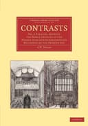 Contrasts : or a parallel between the noble edifices of the middle ages, and corresponding buildings of the present day; shewing the present decay of taste. Accompanied by appropriate text