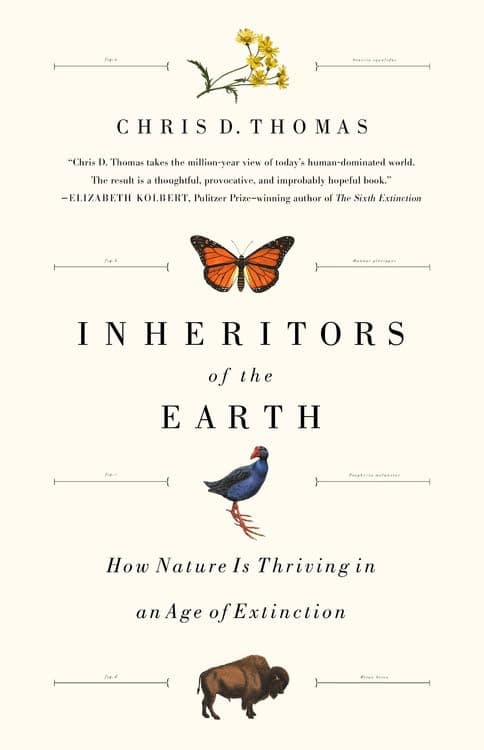 Inheritors of the Earth: How Nature Is Thriving in an Age of Extinction