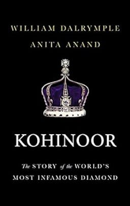 Kohinoor: The Story of the World s Most Infamous Diamond