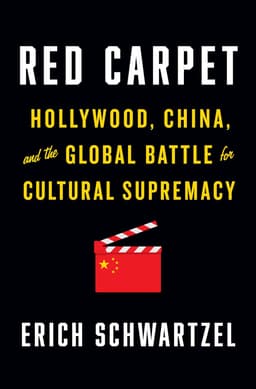 Red Carpet: Hollywood, China, and the Global Battle for Cultural Supremacy