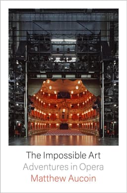 The Impossible Art: Adventures in Opera