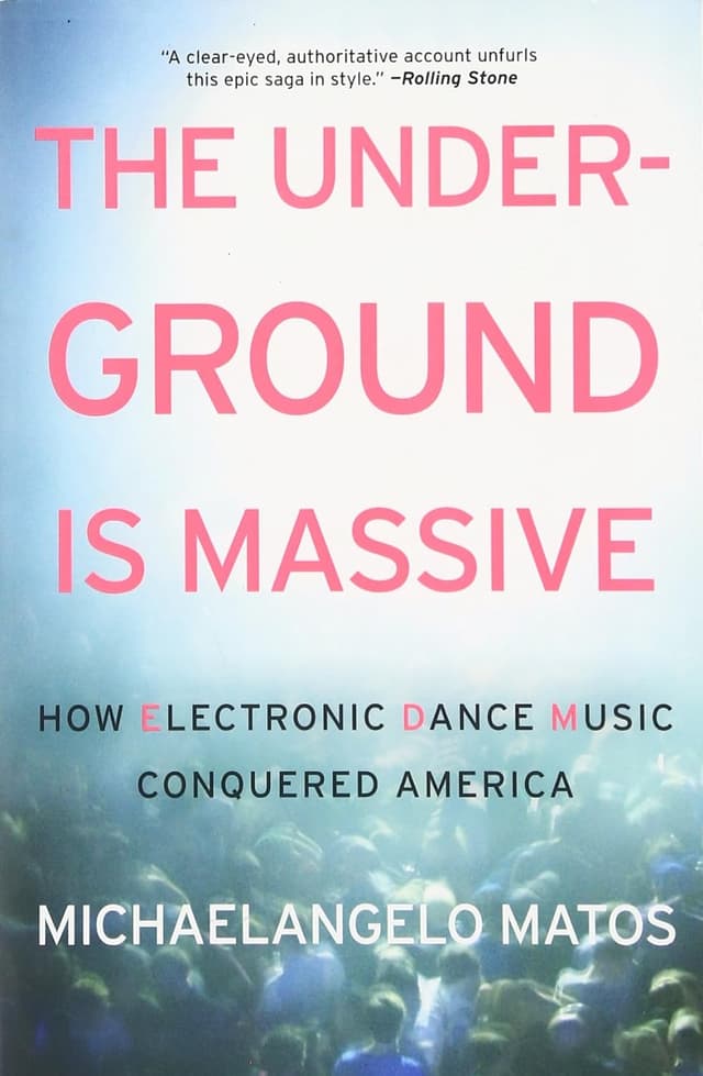 The Underground Is Massive: How Electronic Dance Music Conquered America